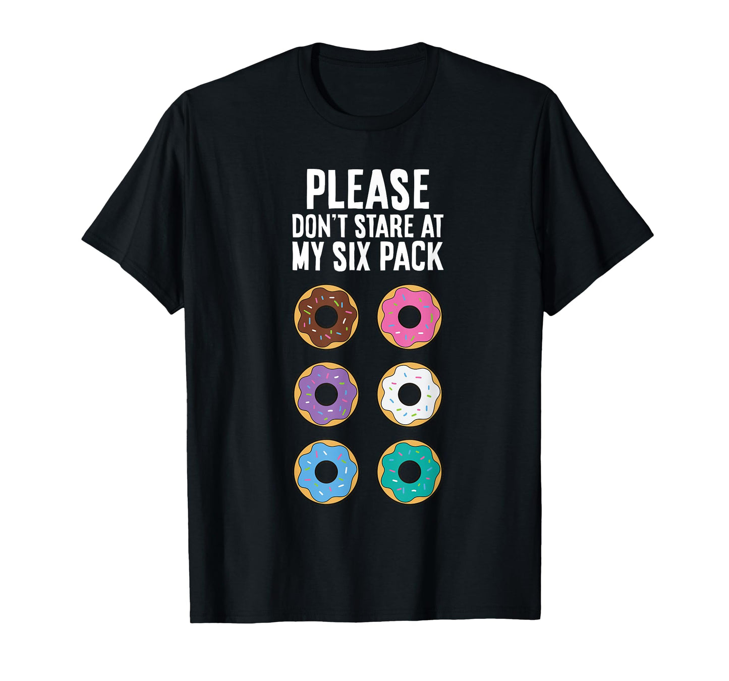 Please Don't Stare At My Six Pack Funny Donut T-Shirt