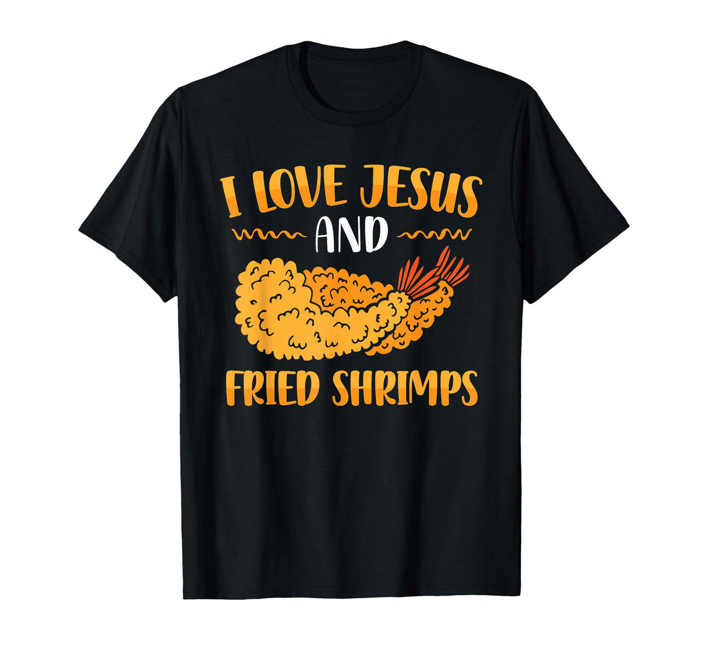 I Love Jesus And Fried Shrimps T-Shirt