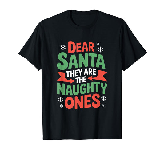 Dear Santa They are The Naughty Ones Funny Family Christmas T-Shirt