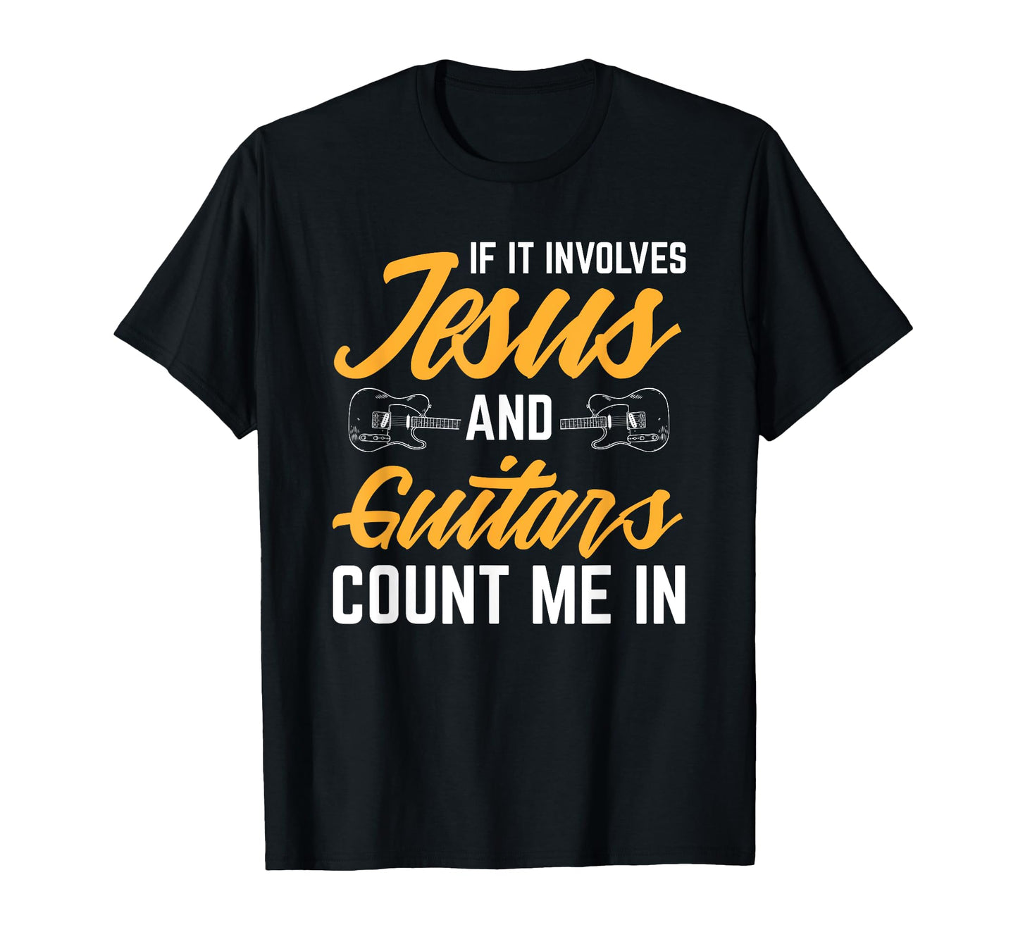 Jesus And Guitars Count Me In Guitarist Christian T-Shirt