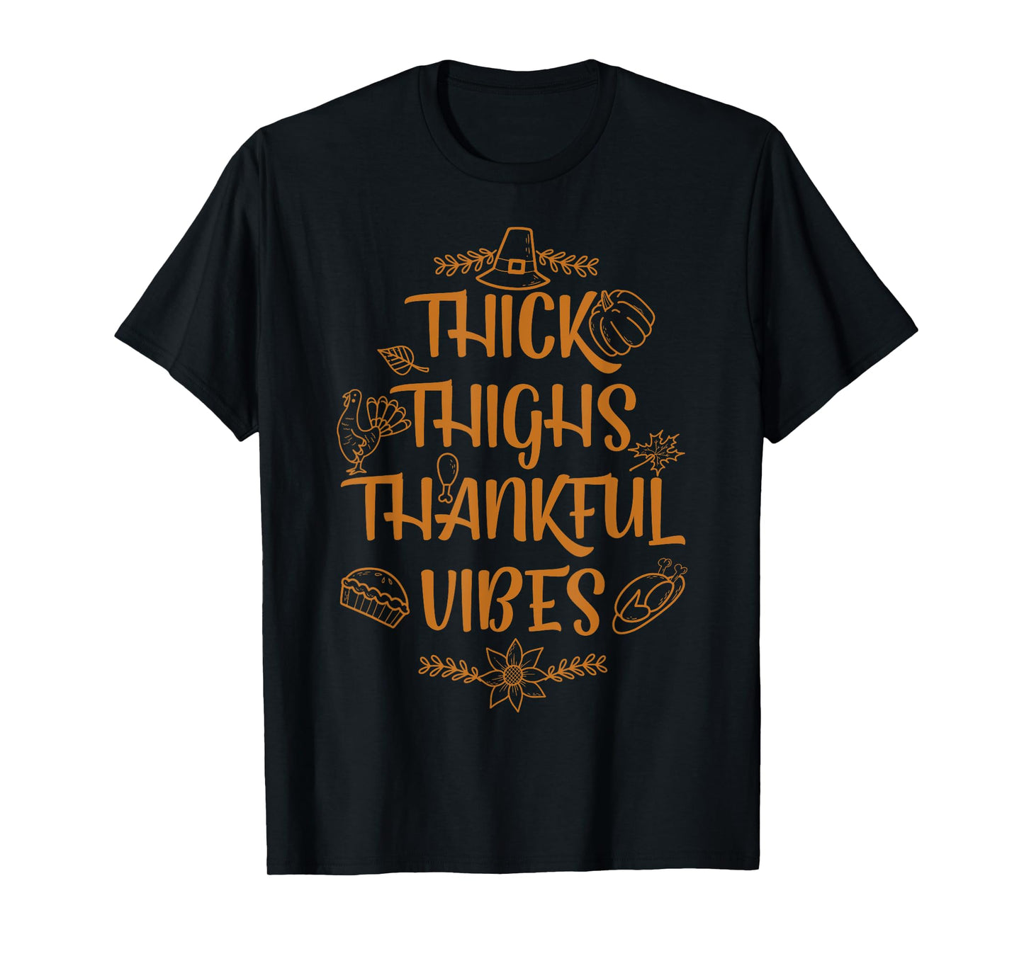 Thick Thighs Thankful Vibes Thanksgiving Turkey Gym Workout T-Shirt