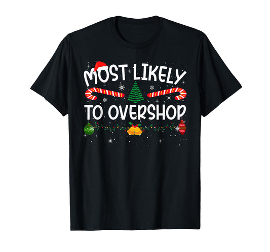 Family Matching Xmas Most Likely to Overshop T-Shirt