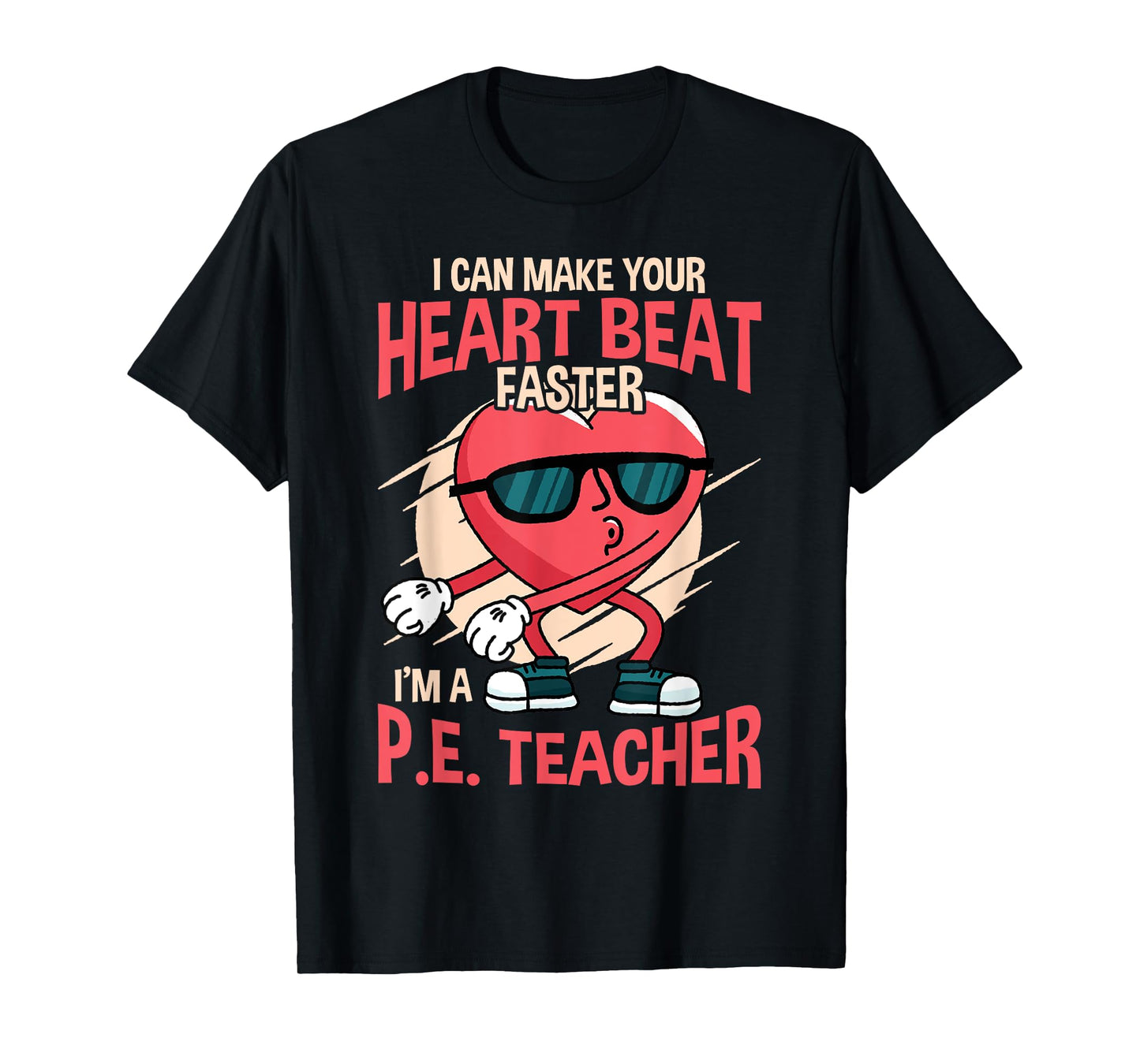 Funny I can make your heart beat faster p.e. teacher T-Shirt