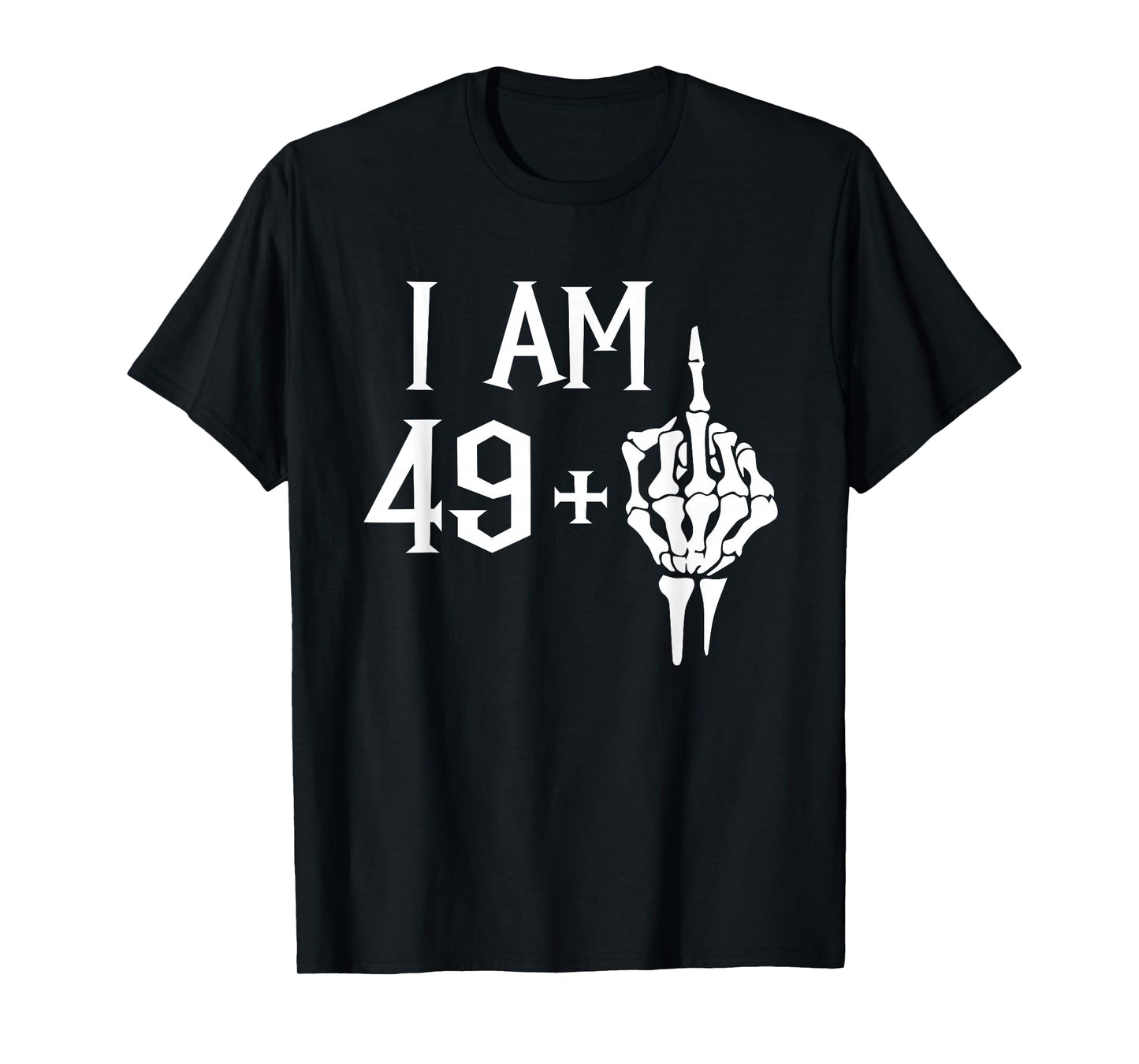 I Am 49 Plus 1 Middle Finger Skeleton 50th Birthday T-Shirt