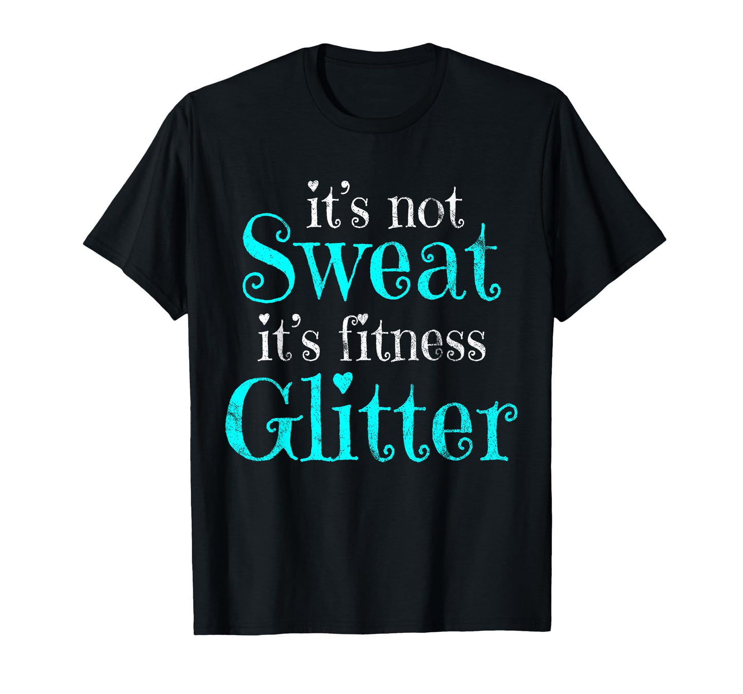 Fitness Gym Diet Running It's Not Sweat Vintage T-Shirt