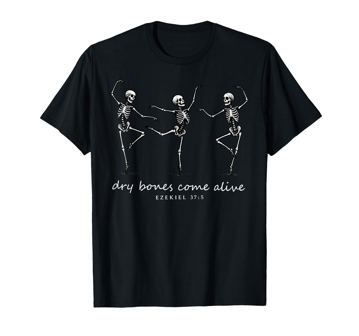 Funny Dry Bones Come Alive Ezekiel 37:5 Ballet Skeleton T-Shirt