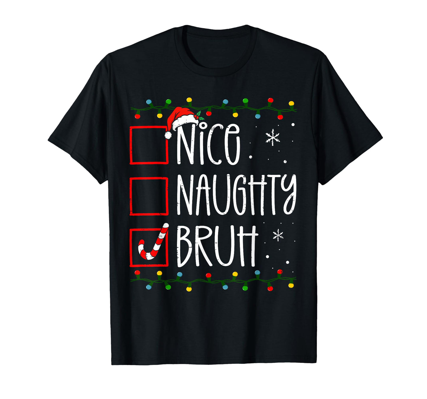 Christmas Nice Naughty Bruh Funny Xmas List Women Men Kids T-Shirt