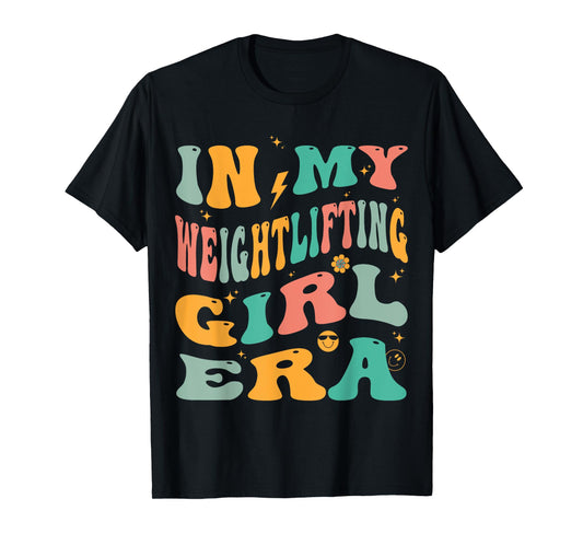 In My Weightlifting Girl Era Groovy Gym Weightlifter T-Shirt