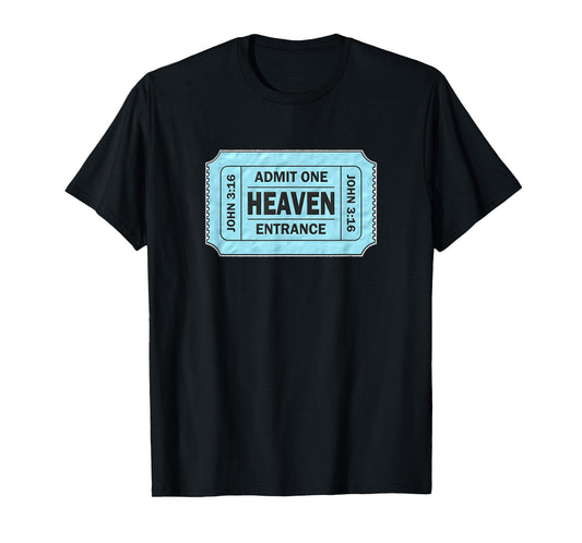 Admit One Ticket to Heaven - John 3:16 Novelty T-Shirt