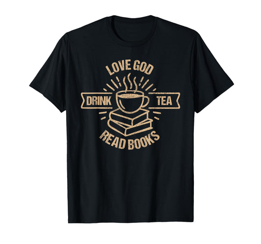 Love God Drink Tea Read Books Lovers Vintage Christian T-Shirt
