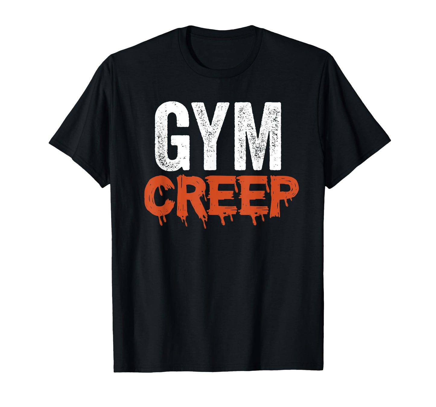 gym creep funny gym T-Shirt