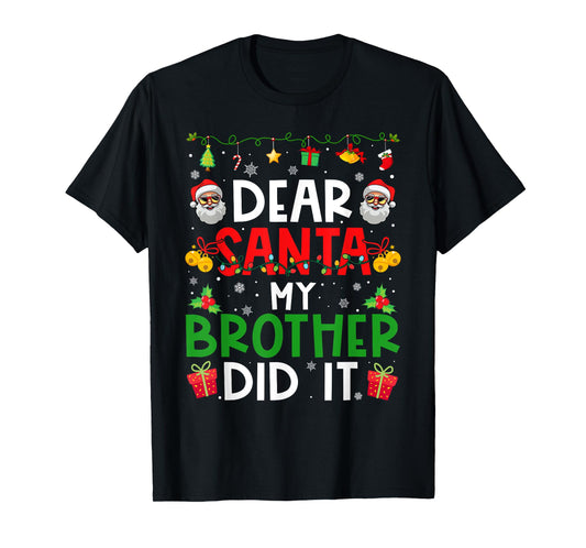Dear Santa My Brother Did It Funny Christmas Family Matching T-Shirt
