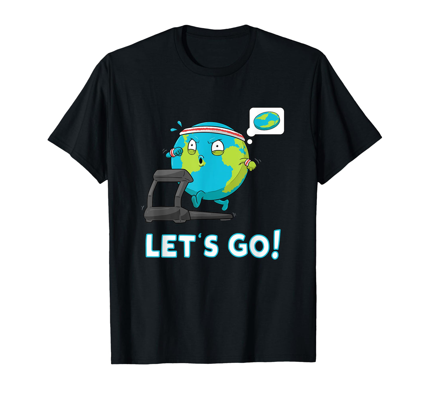 Let's go Funny Globe Shirt Gym Motivation Flat Earth T-Shirt
