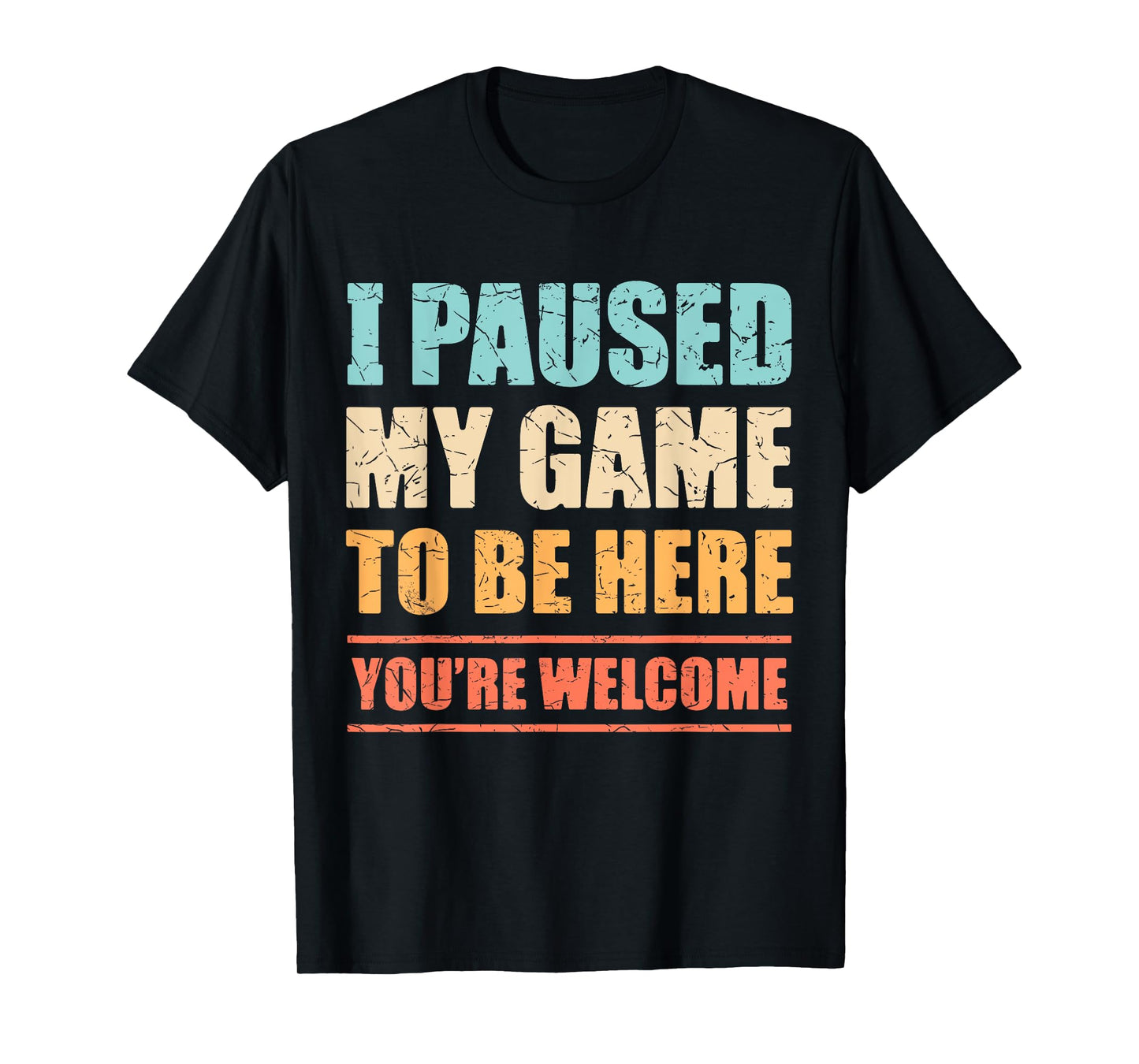 I Paused My Game To Be Here Funny Gamer Video Game Gaming T-Shirt