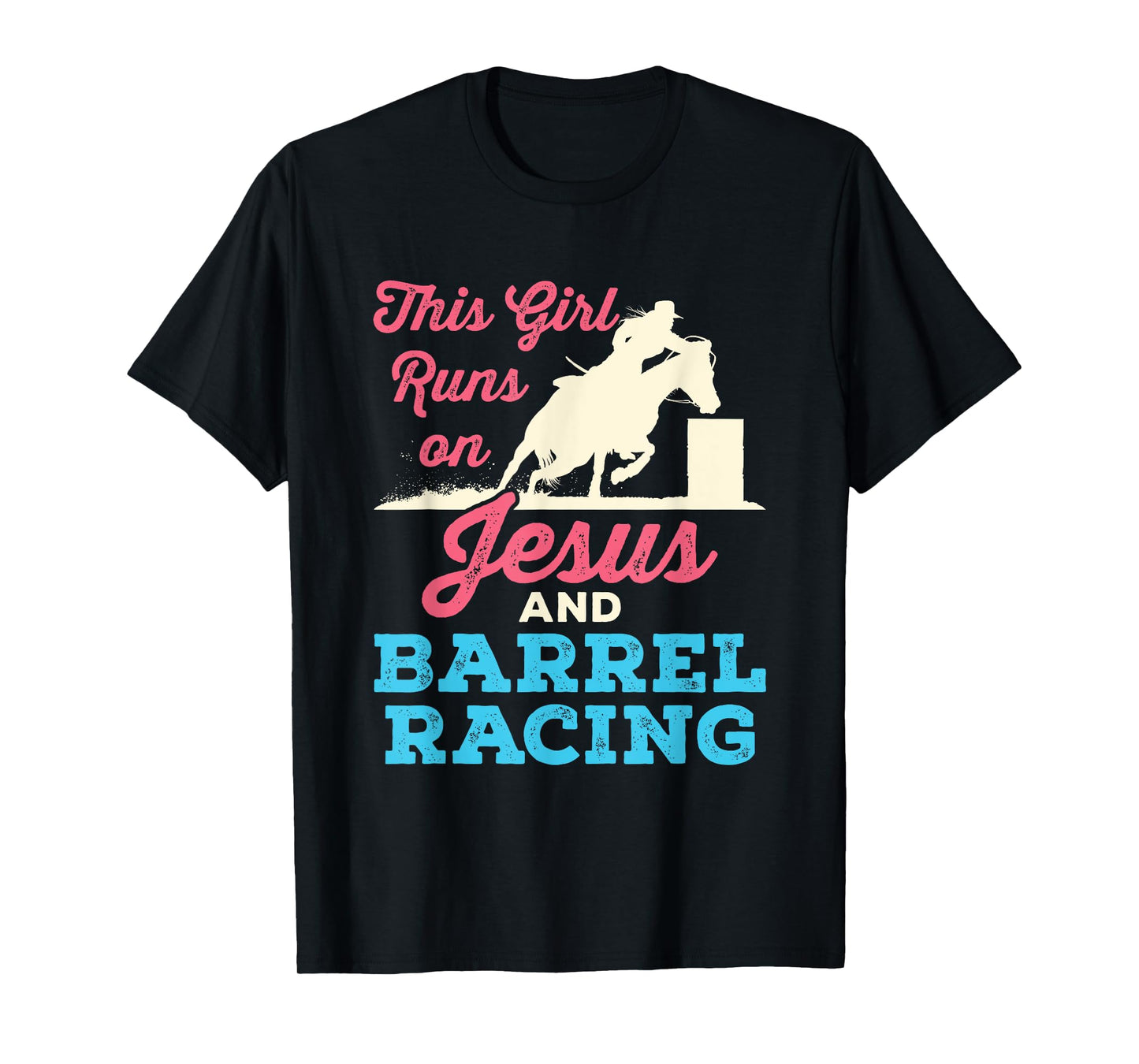 This Girl Runs On Jesus and Barrel Racing Horse T-Shirt