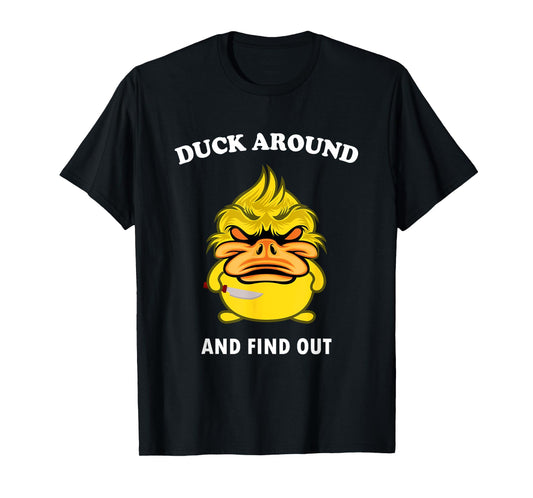 Duck Around And Find Out Funny Duck Farm Lover T-Shirt