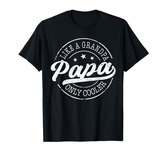 Papa Like a Grandpa Only Cooler Funny Papa Father's Day T-Shirt