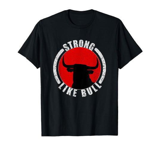 Strong Like Bull Bodybuilding & Power Lifting T-Shirt