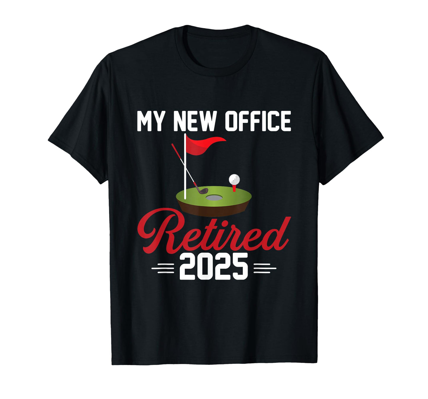 My New Office Retired 2025 Golf Retirement T-Shirt