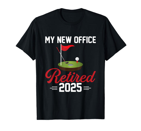 My New Office Retired 2025 Golf Retirement T-Shirt