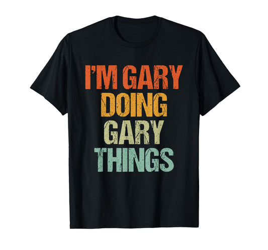 I'm GARY Doing GARY Things Shirt Funny Vintage Birthday T-Shirt