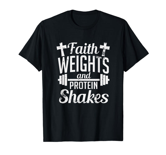Faith Weights And Protein Shakes Funny Religious Gym T-Shirt T-Shirt