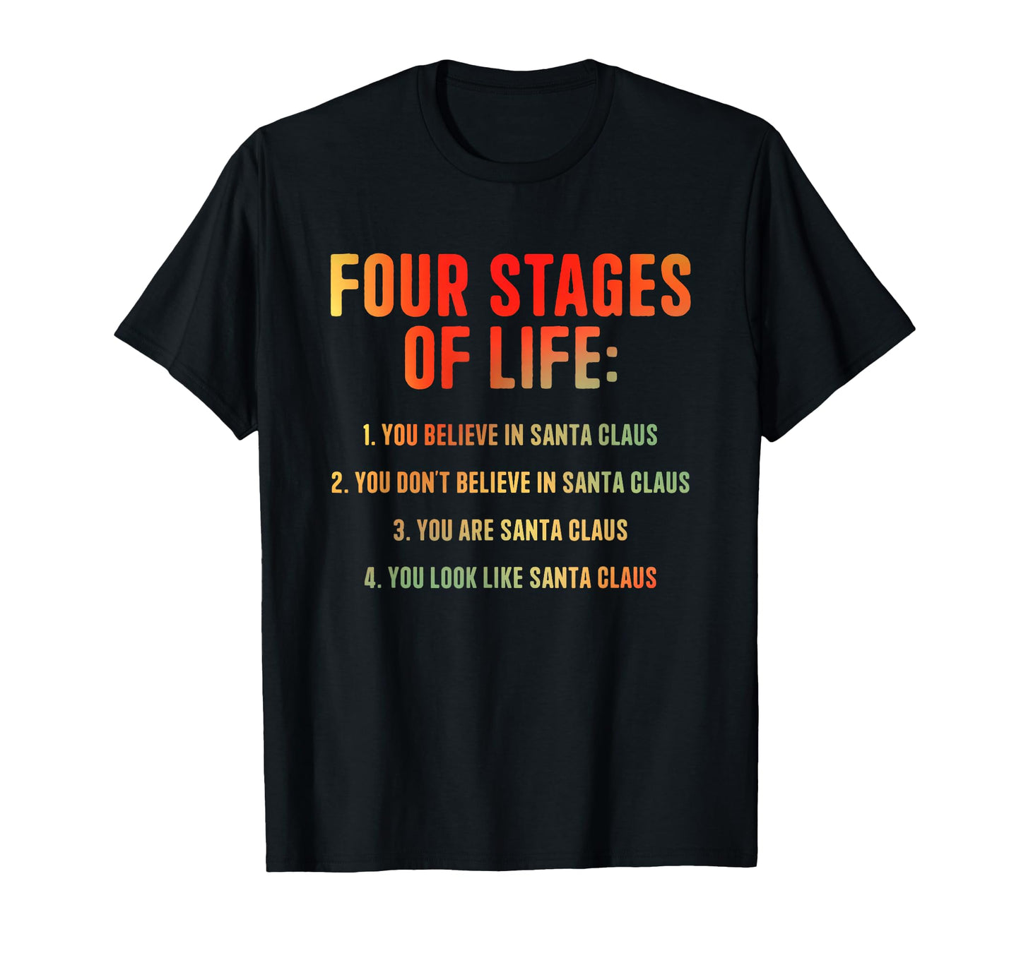 Four Stages of Life: You Believe in Santa Claus. T-Shirt
