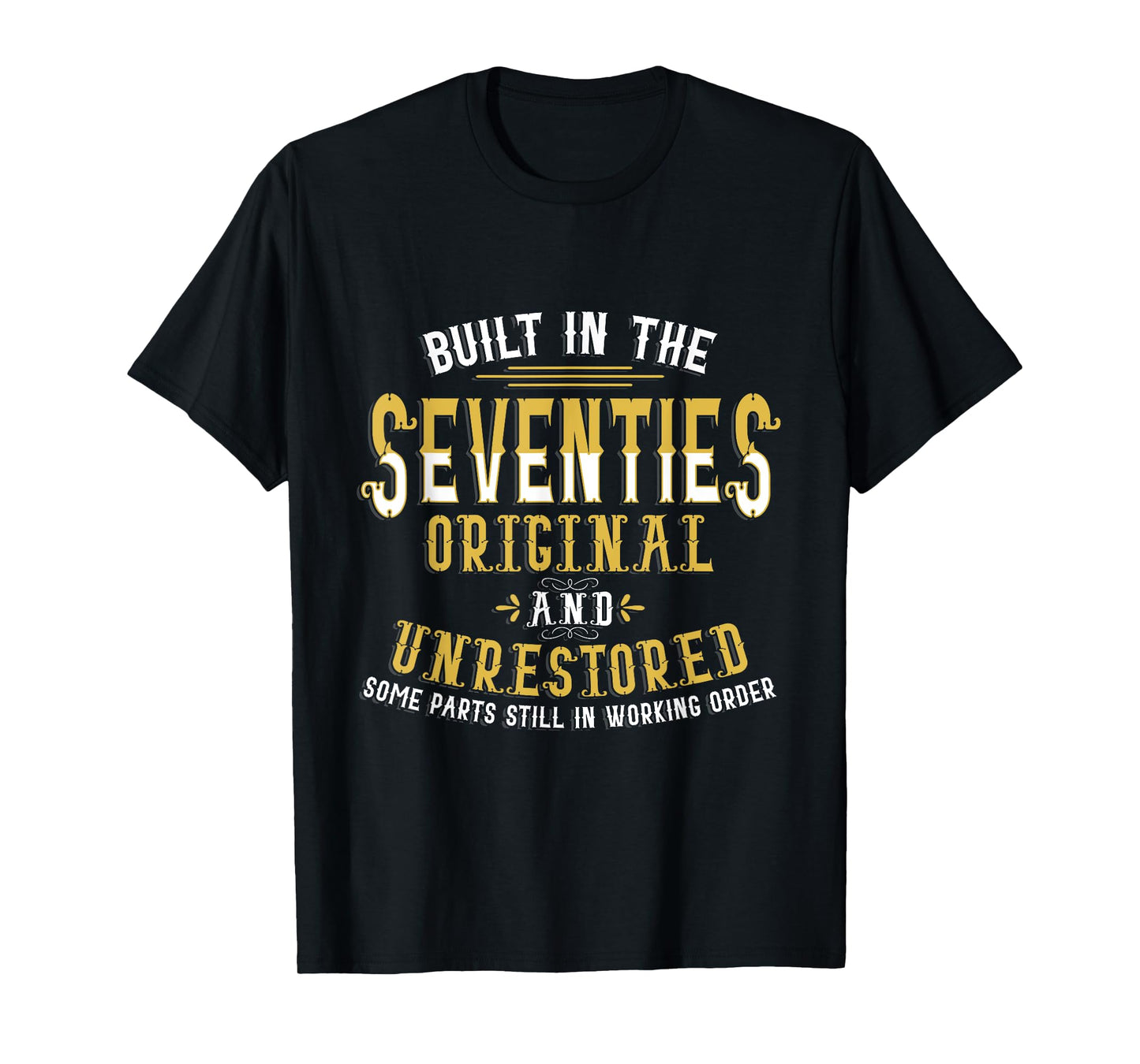 Built In Seventies Original Unrestored 40th Birthday Funny T-Shirt