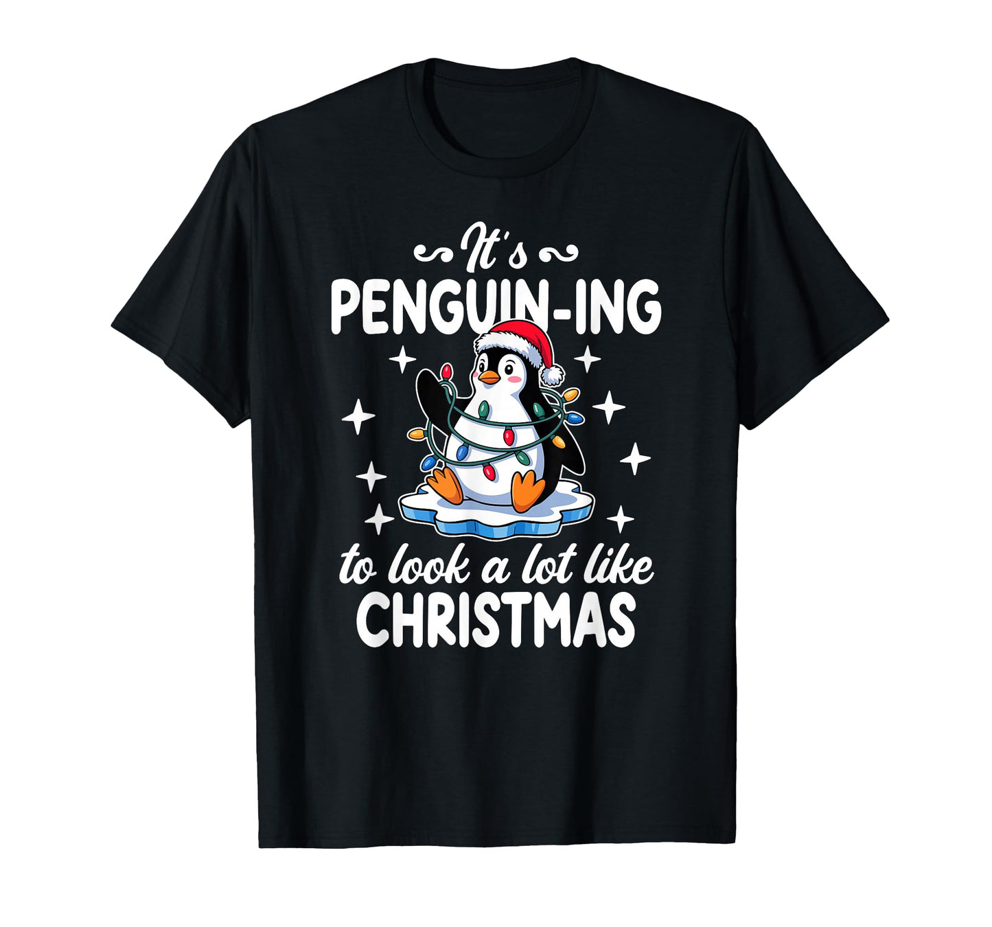 Penguin-ing to Look A Lot Like Christmas T-Shirt