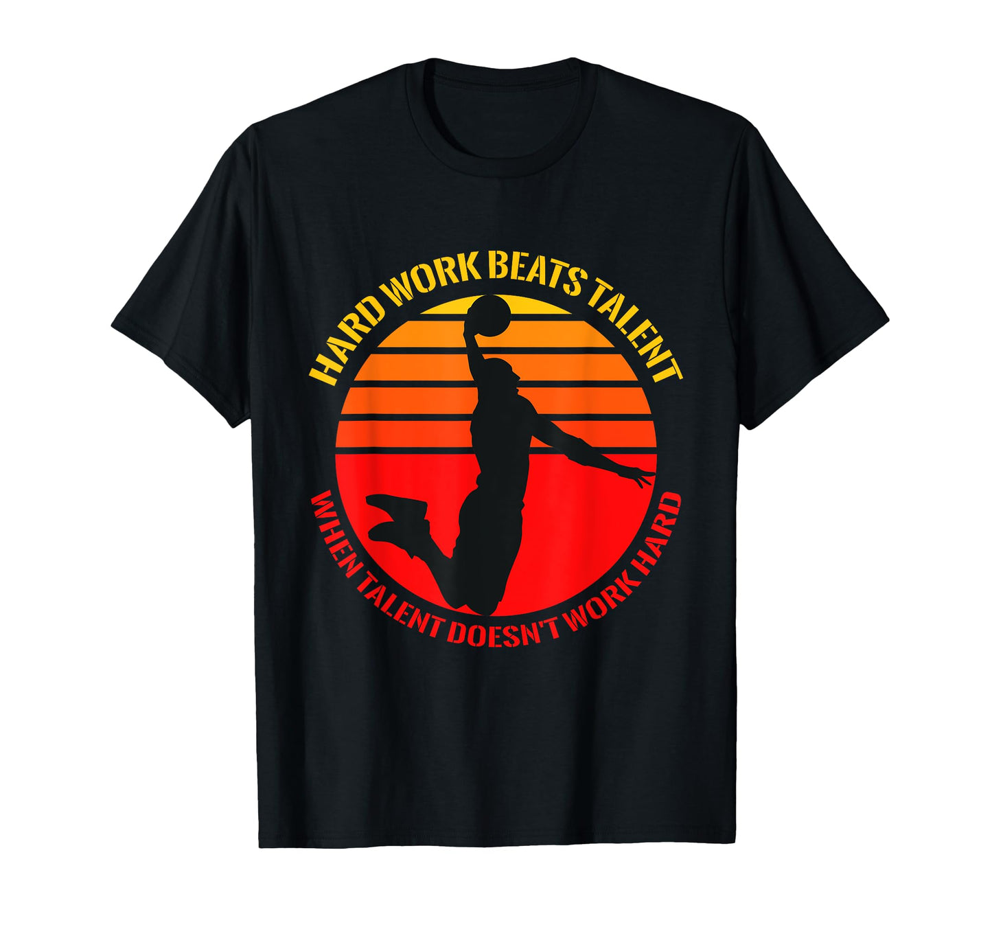 Hard Work Beats Talent When Talent Doesn't Work Hard T-Shirt