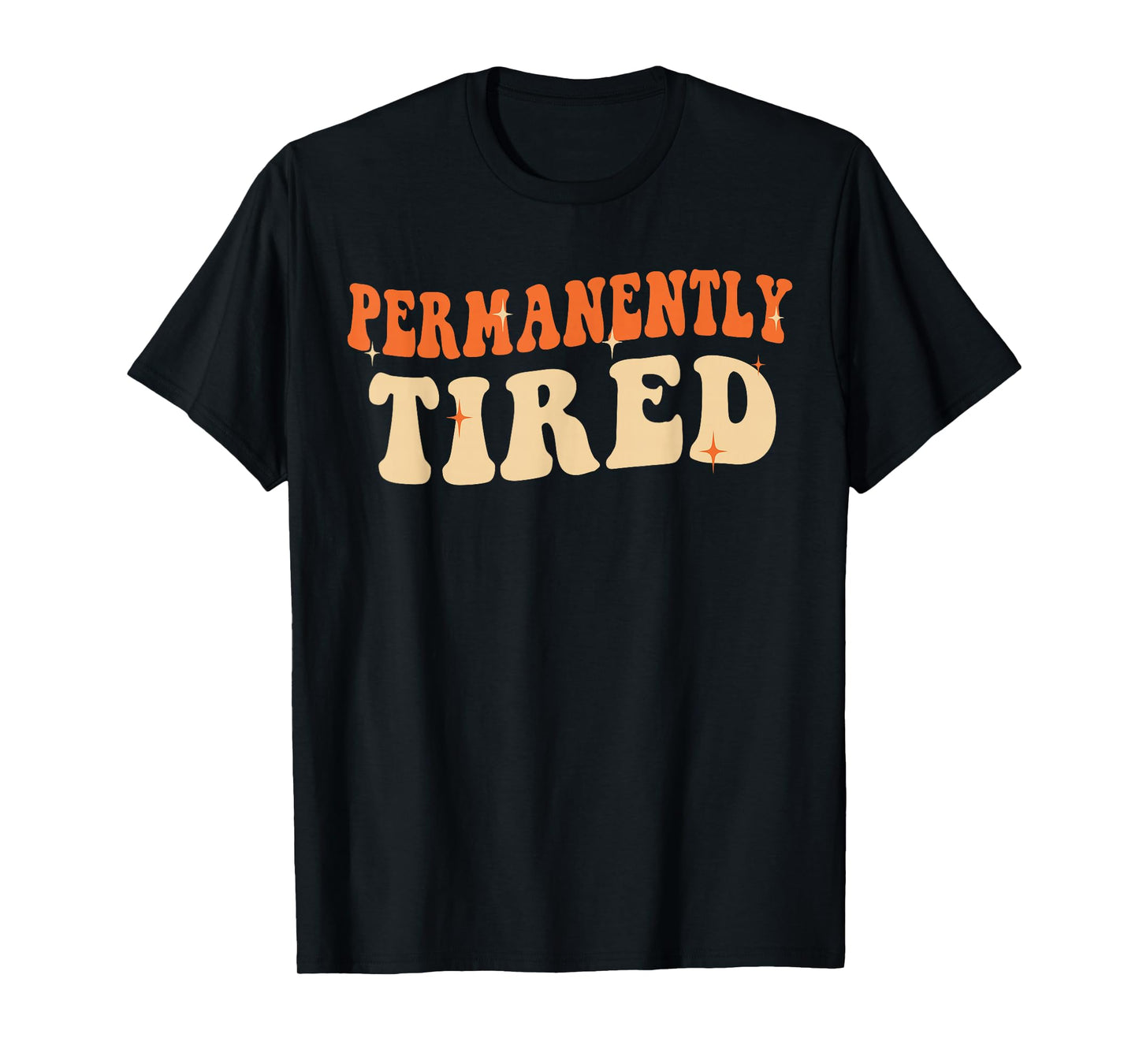 Groovy Vintage Permanently Tired Funny Slogan Always Tired T-Shirt