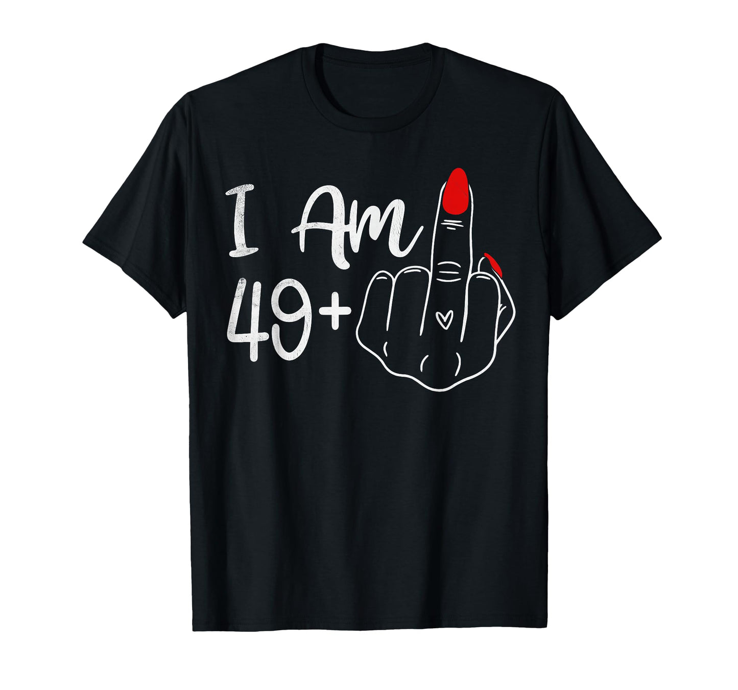 I Am 49 Plus 1 Middle Finger Funny 50th Birthday Women T-Shirt