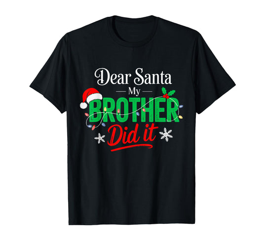 Dear Santa My Brother Did It Funny Christmas Boys Girls Kids T-Shirt