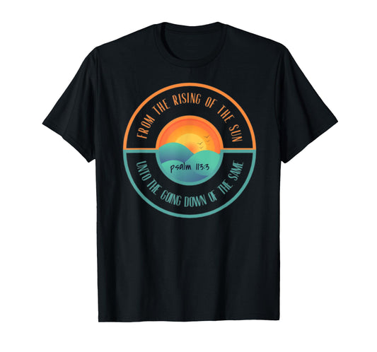 Psalm 113:3 From The Rising Of The Sun Bible Verse T-Shirt