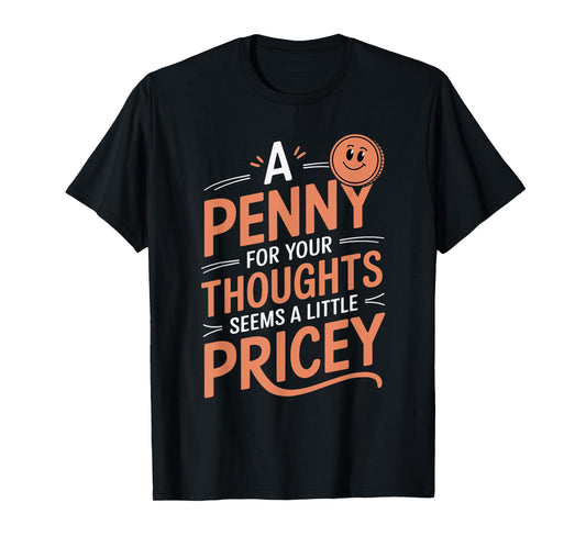 A Penny For Your Thoughts Funny Vintage Humor T-Shirt