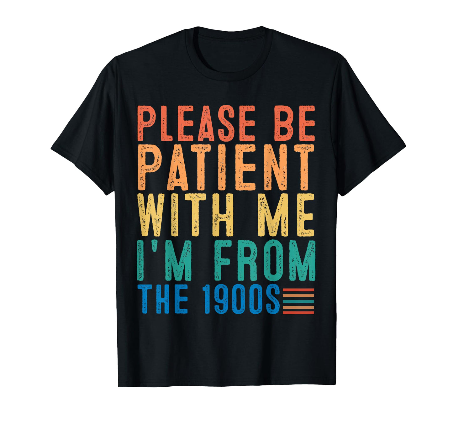 Please Be Patient With Me I'm From The 1900s Dad Joke Saying T-Shirt