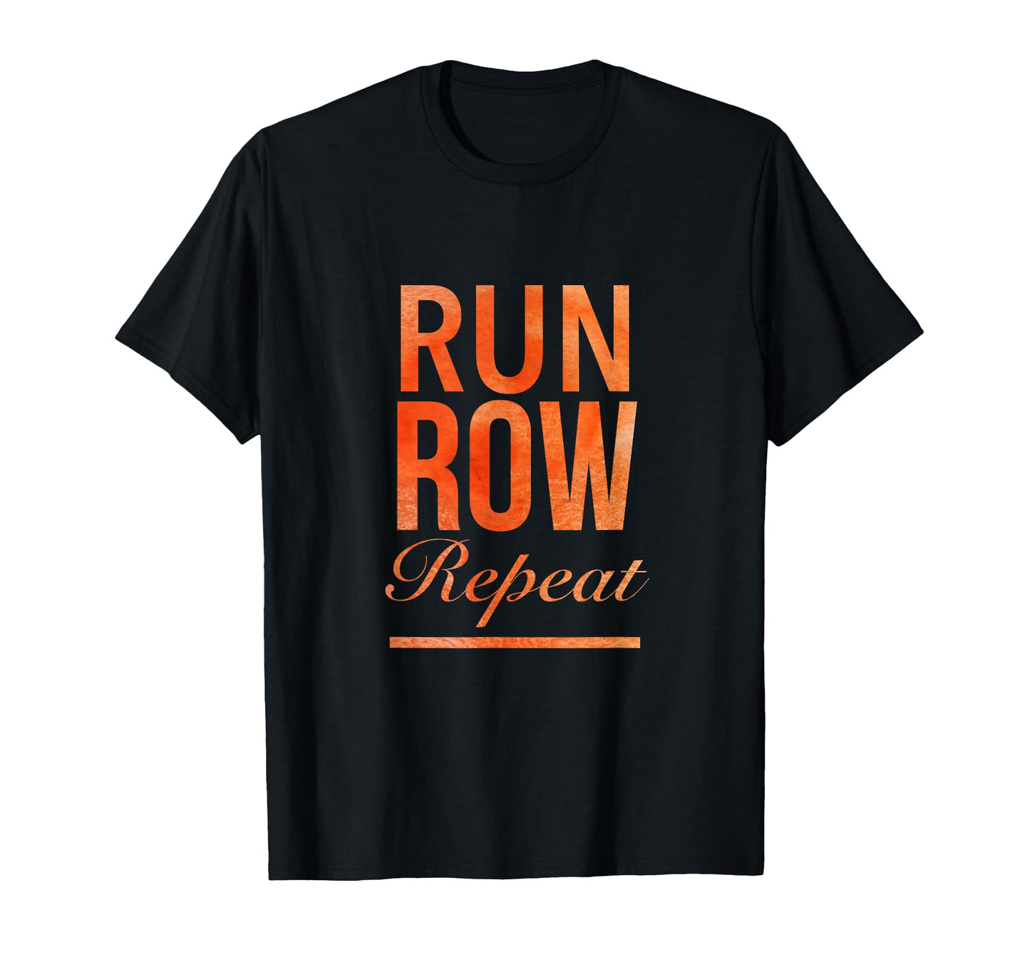 Run Row Repeat Fitness Tshirt With Orange Letters T-Shirt
