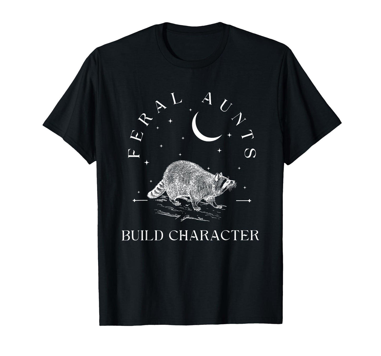 Funny Auntie Feral Aunts Build Character Raccoon Lover T-Shirt