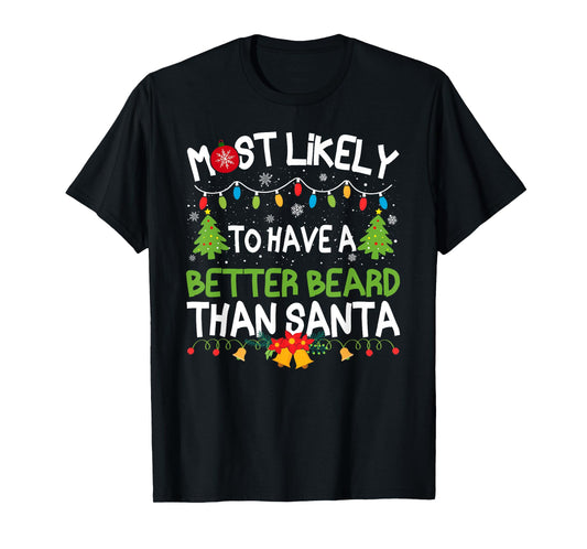 Family Matching Most Likely Have A Better Beard Than Santa T-Shirt