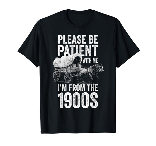 Please Be Patient With Me I'm From The 1900s, Middle Aged T-Shirt