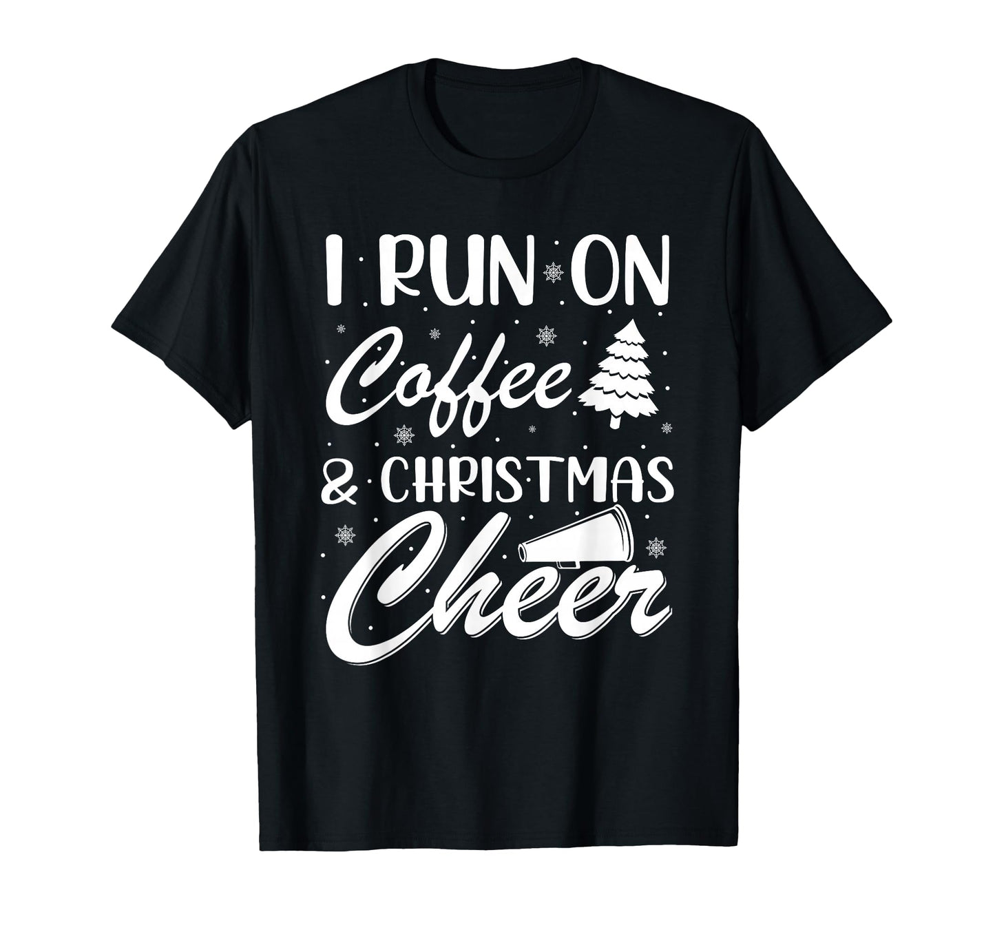 I Run On Coffee and Christmas Cheer Xmas T-Shirt