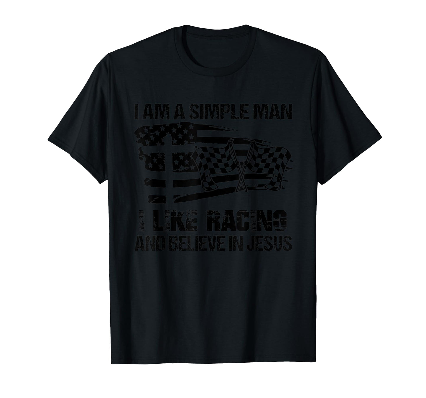 Mens I Am A Simple Man I Like Racing And Believe In Jesus T-Shirt