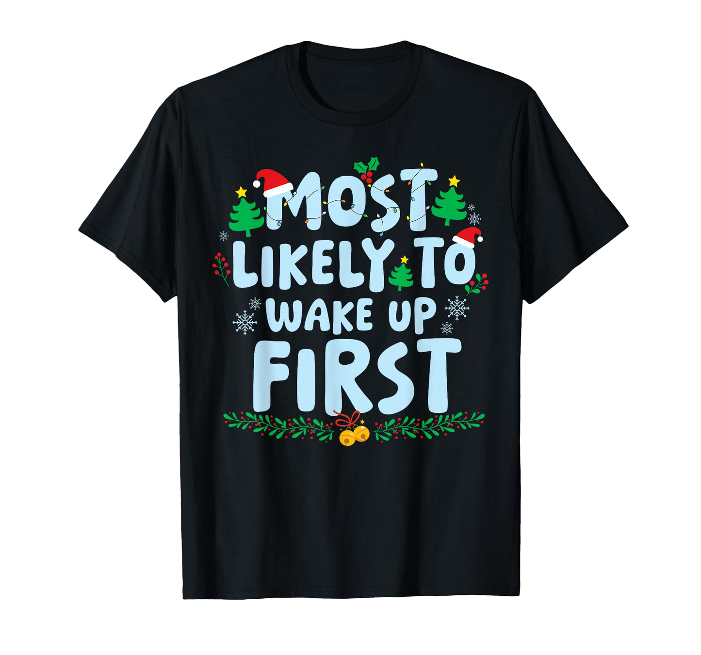 Most Likely to Wake Up First Family Matching Christmas T-Shirt