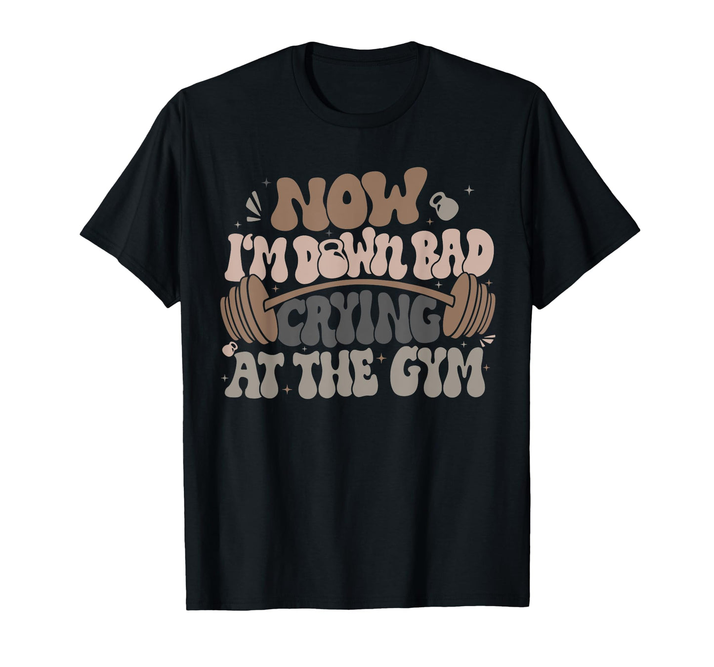 Funny Now I'm Down Bad Crying At The Gym T-Shirt, Small, Black