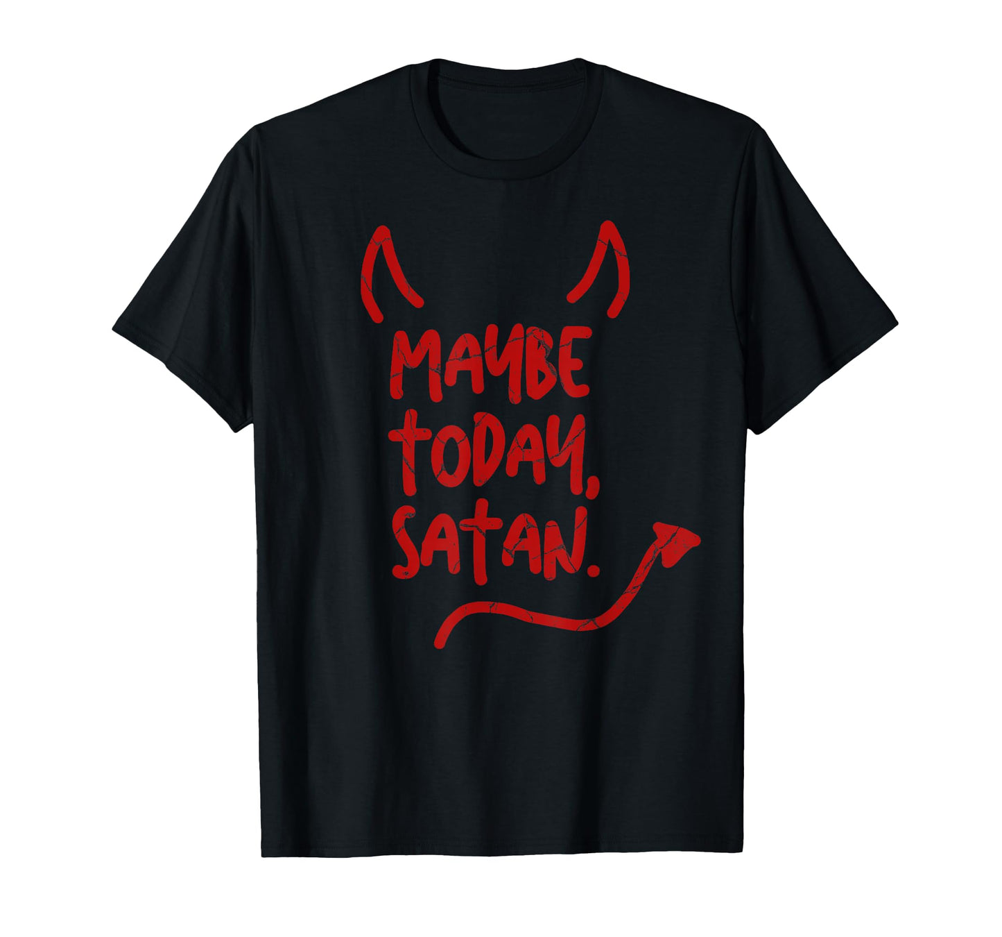 Maybe Today Satan Sarcastic Last Minute Halloween Costume T-Shirt
