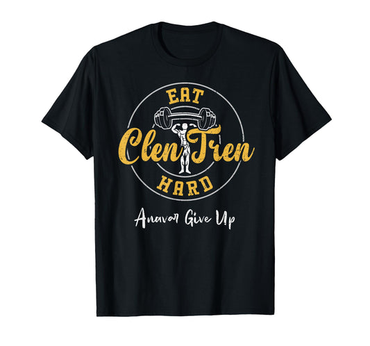 Bodybuilding: Eat Clen Tren Hard Anavar Give Up - Gym T-Shirt