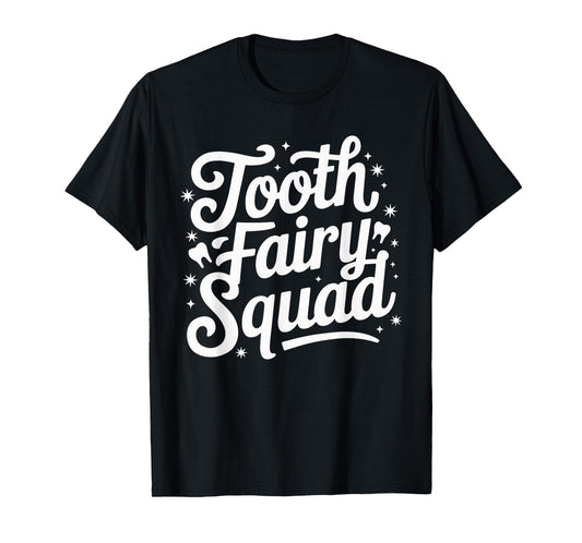 Tooth Fairy Squad T-Shirt