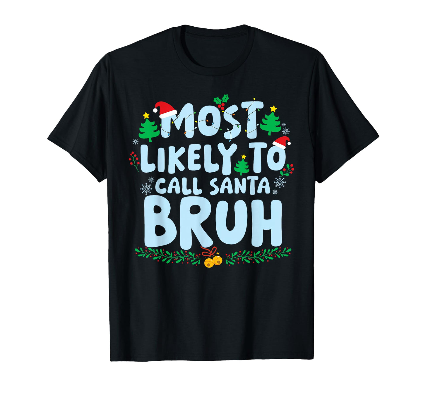 Most Likely to Call Santa Bruh Family Matching Christmas T-Shirt
