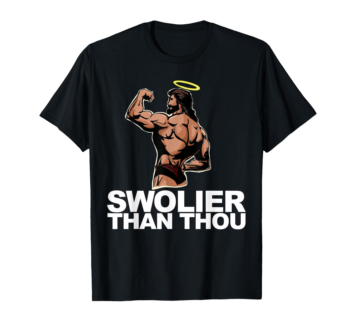 Swolier Than Thou funny Swole Jesus Bodybuilding Jesus T-Shirt