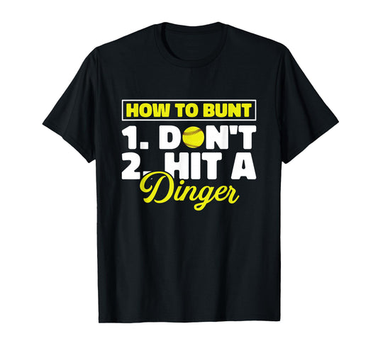 Funny Softball Pitcher Batter How To Bunt Dont Hit A Dinger T-Shirt